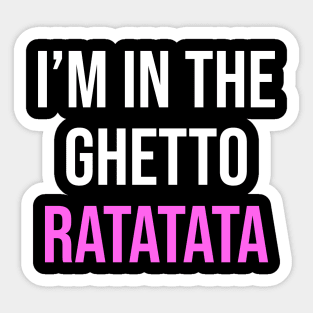 I'm In The Ghetto Ratatata - TikTok Reference Sticker